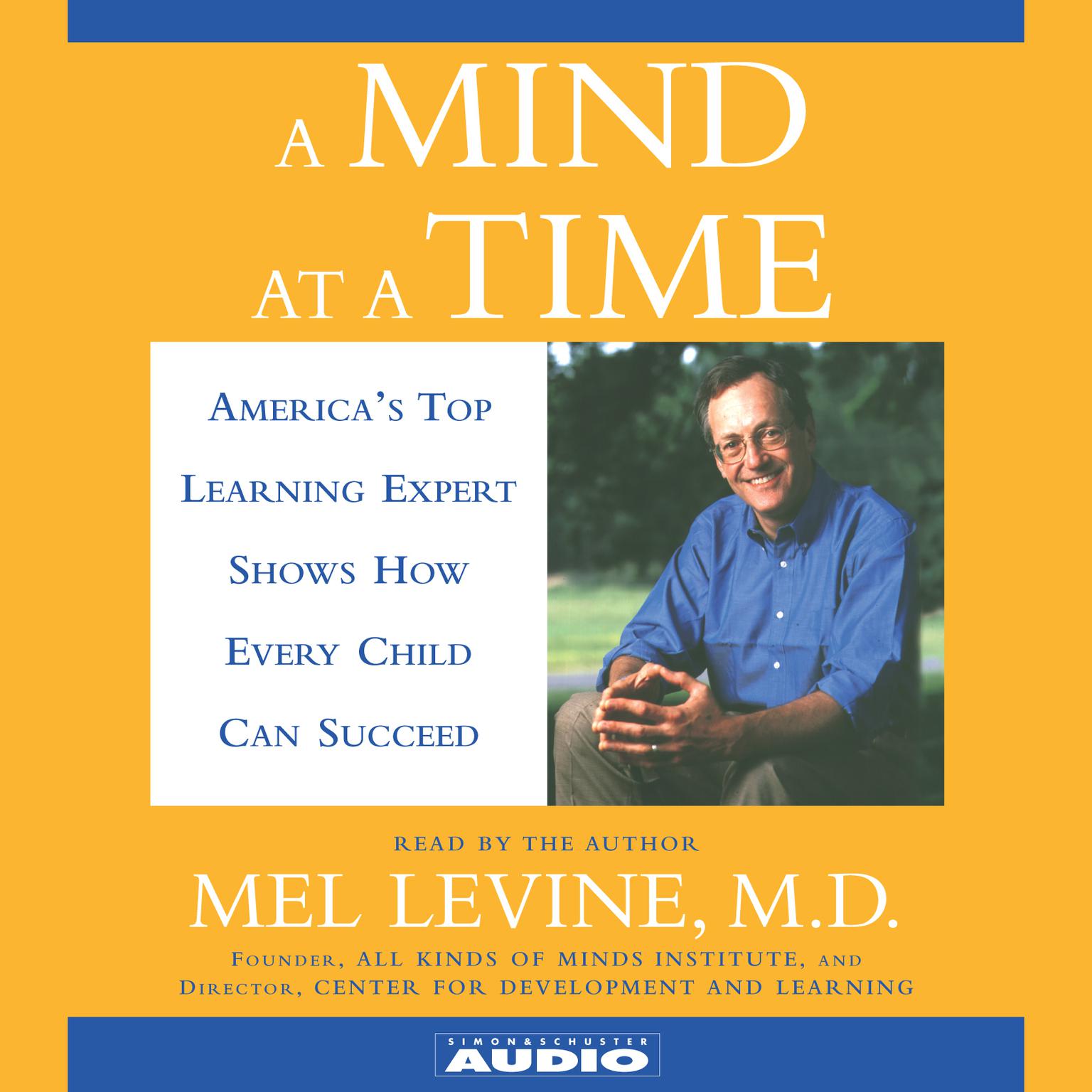 A Mind at a Time (Abridged): Americas Top Learning Expert Shows How Every Child Can Succeed Audiobook, by Mel Levine