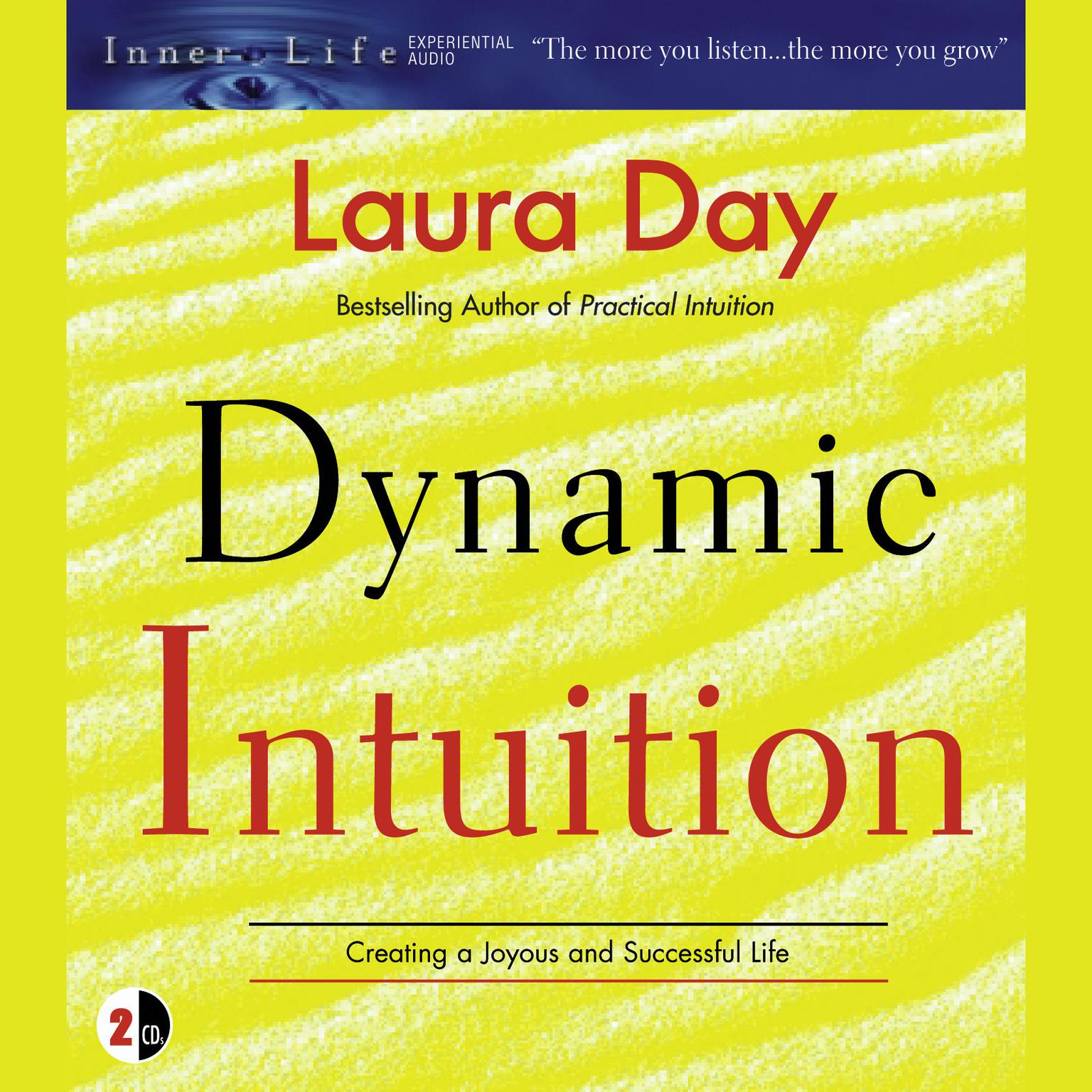 Dynamic Intuition (Abridged): Creating a Joyous and Successful Life Audiobook, by Laura Day