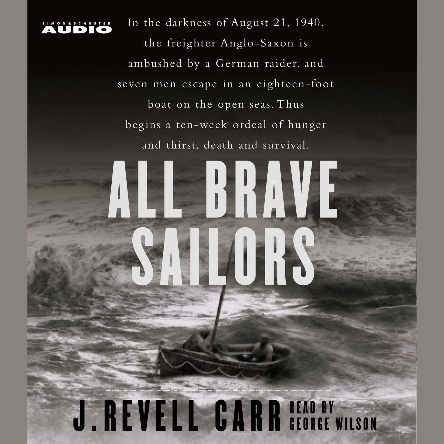 All Brave Sailors (Abridged): The Sinking of the Anglo Saxon, August 21, 1940 Audiobook, by J. Revell Carr