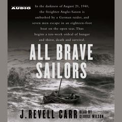 All Brave Sailors: The Sinking of the Anglo Saxon, August 21, 1940 Audiobook, by J. Revell Carr