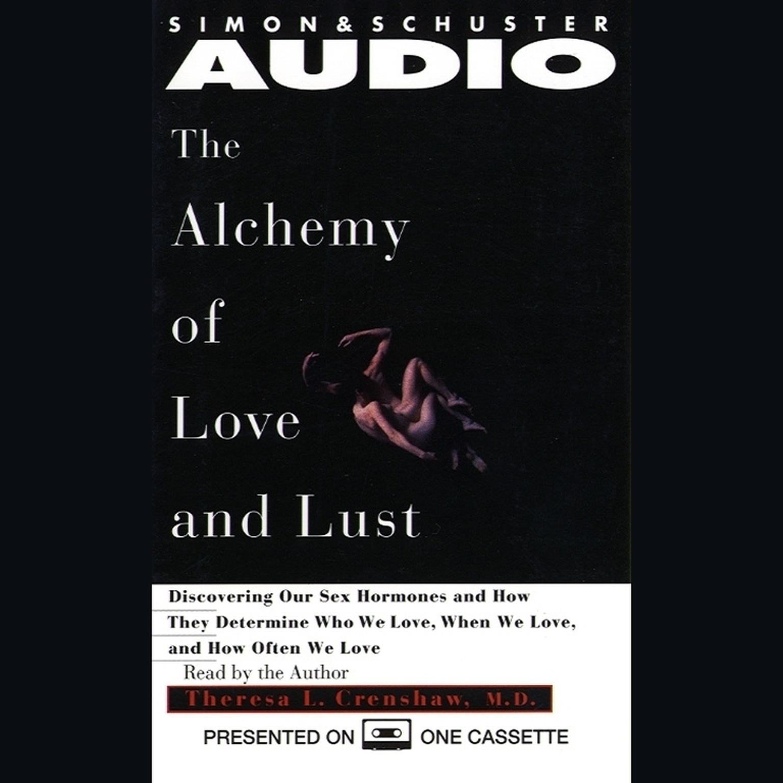 Alchemy of Love and Lust (Abridged): Discover Our Sex Hormones & Determine Who We Love Audiobook, by Theresa L. Crenshaw