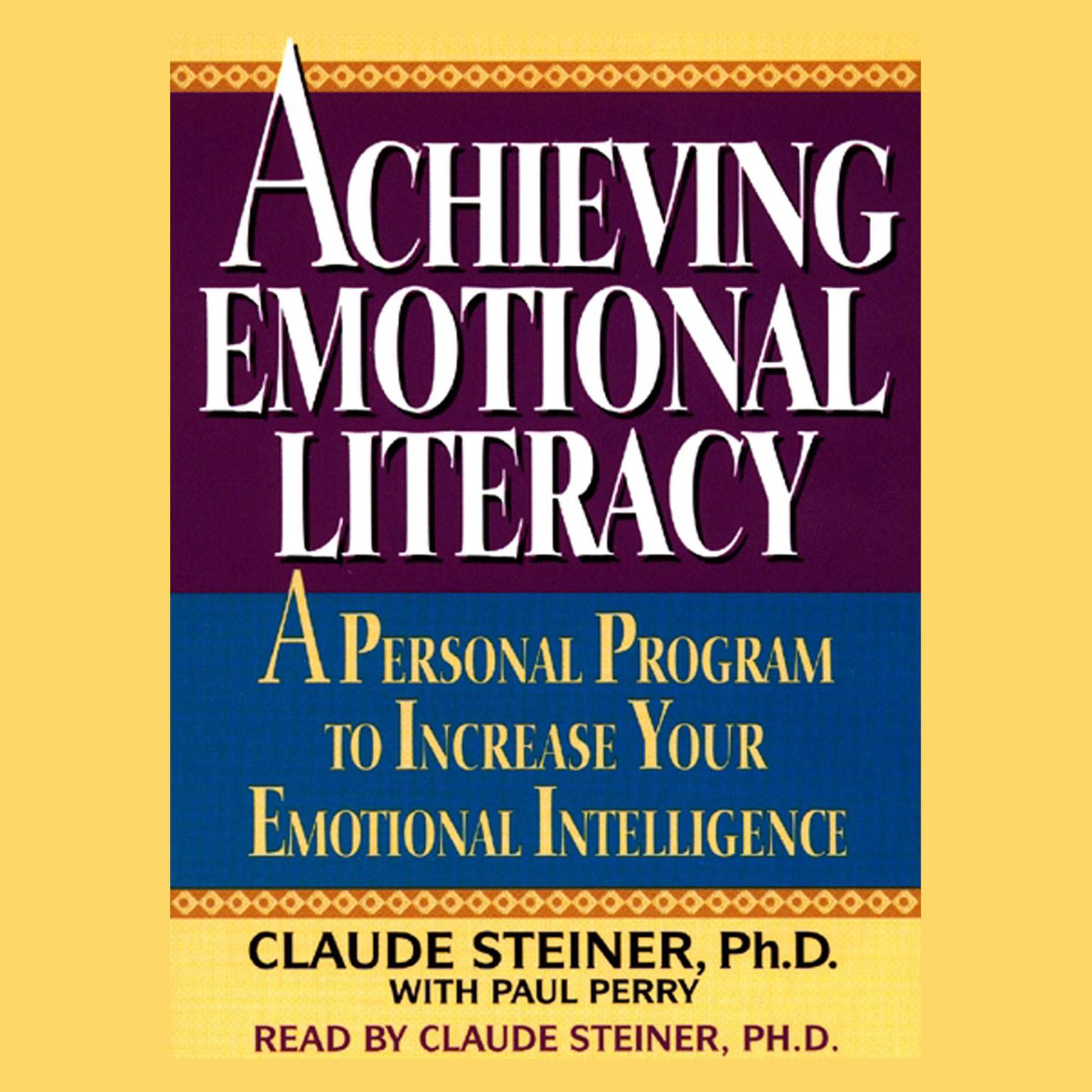 Achieving Emotional Literacy (Abridged): A Personal Program to Increase Your Emotional Intelligence Audiobook, by Claude Steiner