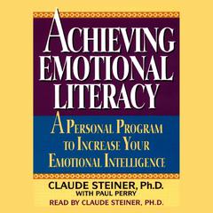 Achieving Emotional Literacy: A Personal Program to Increase Your Emotional Intelligence Audiobook, by Claude Steiner