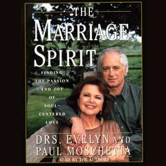 The Marriage Spirit: Finding the Passion and Joy of Soul-Centered Love Audiobook, by Evelyn Moschetta