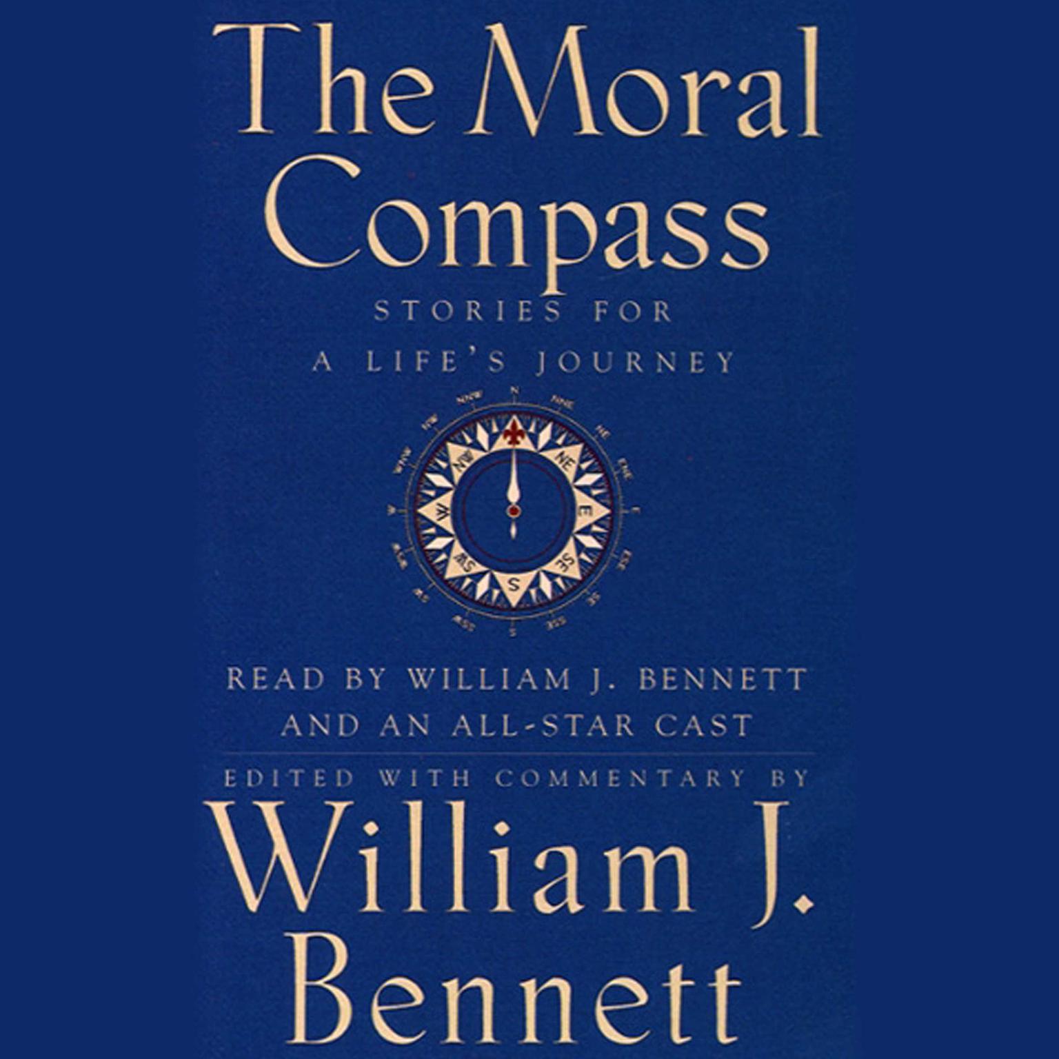 The Moral Compass (Abridged): Volume One of An Audio Library of Stories for a Lifes Journey Audiobook, by William J. Bennett