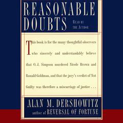 Reasonable Doubts: The O.J. Simpson Case and the Criminal Justice System Audiobook, by Alan M. Dershowitz
