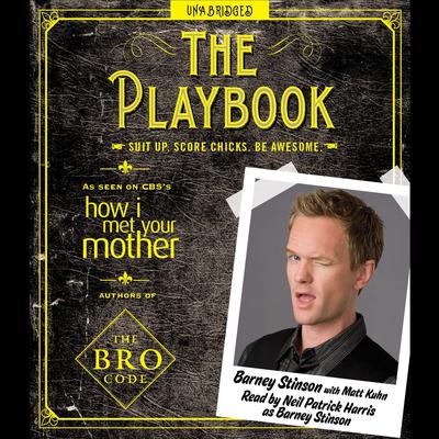 The Playbook: Suit up. Score chicks. Be awesome. Audiobook, by Barney Stinson