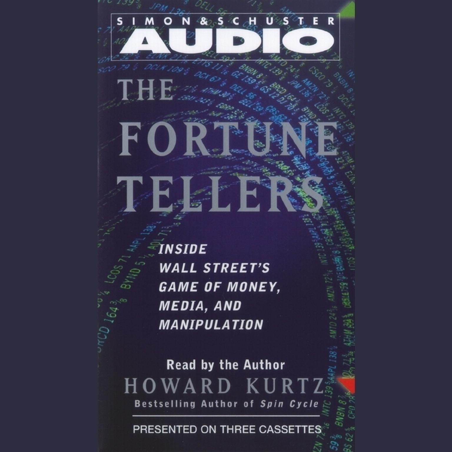 The Fortune Tellers (Abridged): Inside Wall Streets Game of Money, Media, and Manipulation Audiobook, by Howard Kurtz