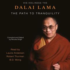 The Path To Tranquility: Daily Meditations by the Dalai Lama Audiobook, by His Holiness the Dalai Lama