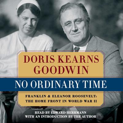 No Ordinary Time: Franklin and Eleanor Roosevelt, The Home Front in World War II Audiobook, by 