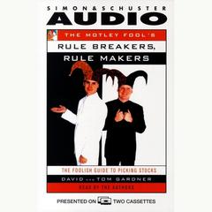 The Motley Fool's Rule Makers, Rule Breakers: The Foolish Guide to Picking Stocks Audiobook, by David Gardner
