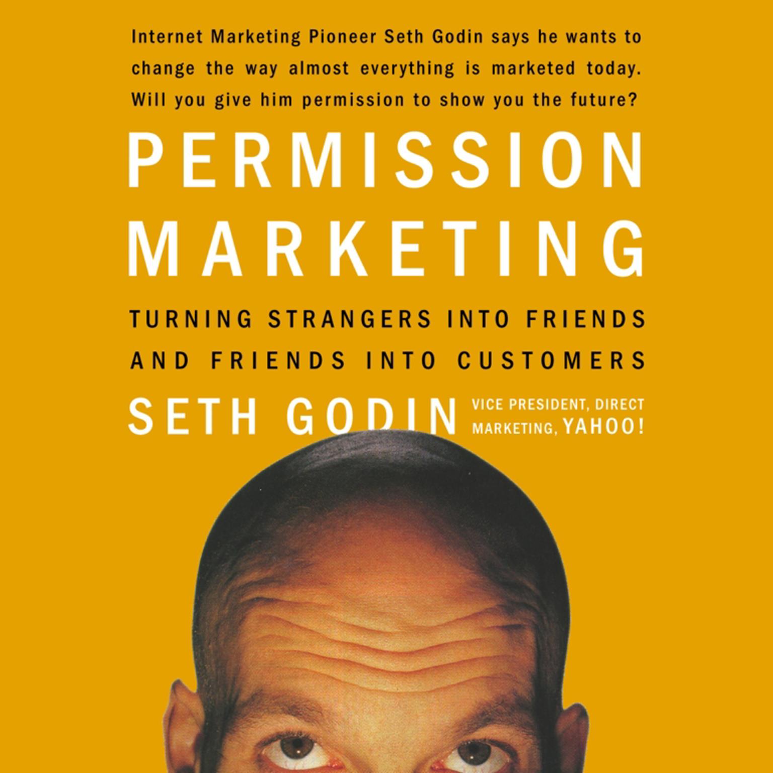 Permission Marketing (Abridged): Turning Strangers into Friends, and Friends into  Customers Audiobook, by Seth Godin