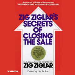 The Secrets of Closing the Sale Audiobook, by Zig Ziglar