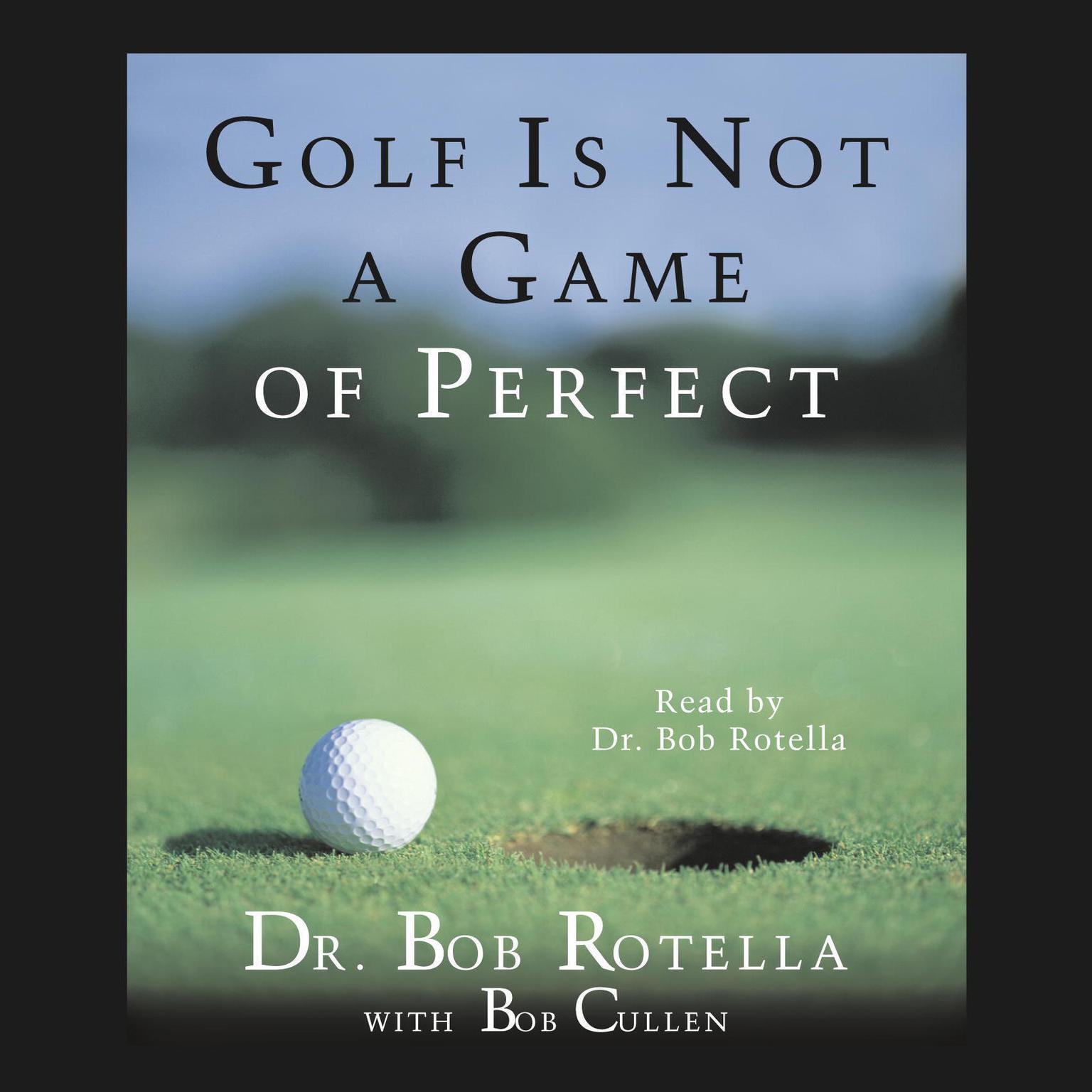 Golf Is Not A Game Of Perfect (Abridged) Audiobook, by Bob Rotella