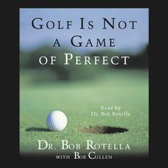 Golf Is Not A Game Of Perfect Audiobook, by Bob Rotella