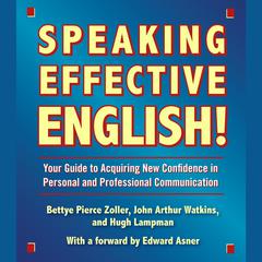 Speaking Effective English!: Your Guide to Acquiring New Confidence In Personal and Professional Communication Audiobook, by Bettye Zoller