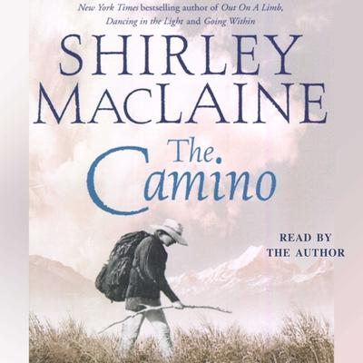 The Camino: A Journey of the Spirit Audiobook, by Shirley MacLaine