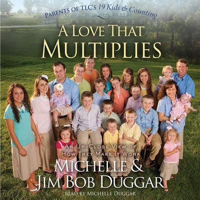A Love That Multiplies: An Up-Close View of How They Make It Work Audiobook, by Michelle Duggar