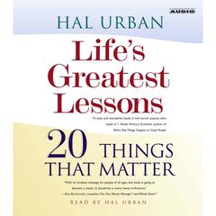 Lifes Greatest Lessons: 20 Things That Matter Audiobook, by Hal Urban