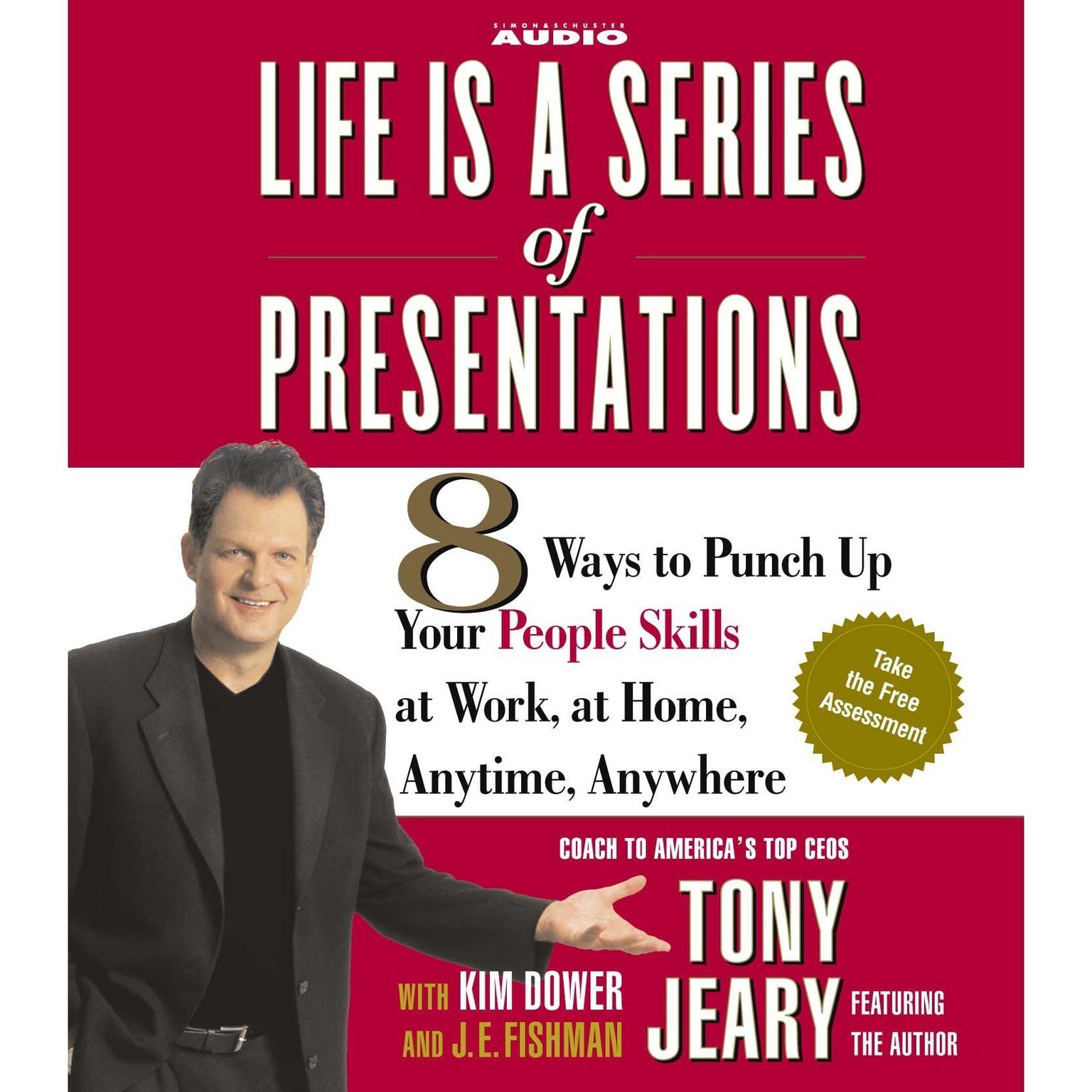 Life Is a Series of Presentations (Abridged): 8 Ways to Punch Up Your People Skills at Work, at Home, Anytime, Anywhere Audiobook, by Tony Jeary