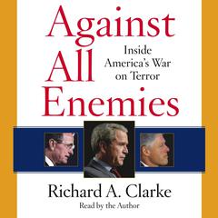 Against All Enemies: Inside America's War on Terror Audiobook, by Richard A. Clarke