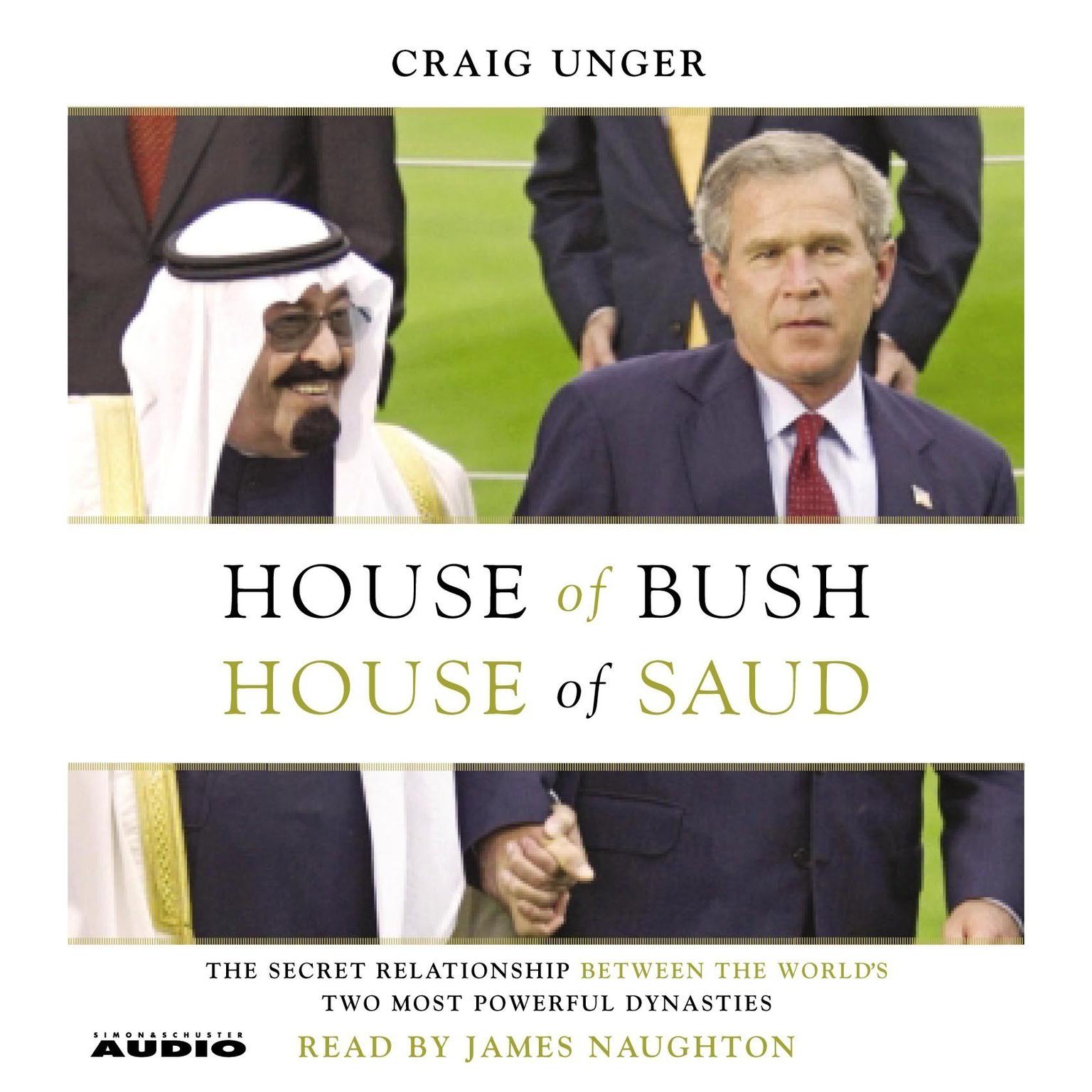 House of Bush, House of Saud (Abridged): The Secret Relationship Between the Worlds Two Most Powerful Dynasties Audiobook, by Craig Unger