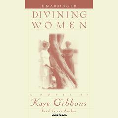 Divining Women Audiobook, by Kaye Gibbons