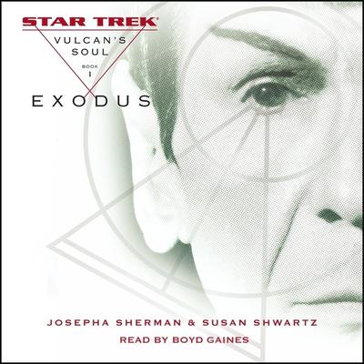 Star Trek: The Original Series: Vulcan's Soul #1: Exodus: Vulcan’s Soul, Book I Audiobook, by Josepha Sherman
