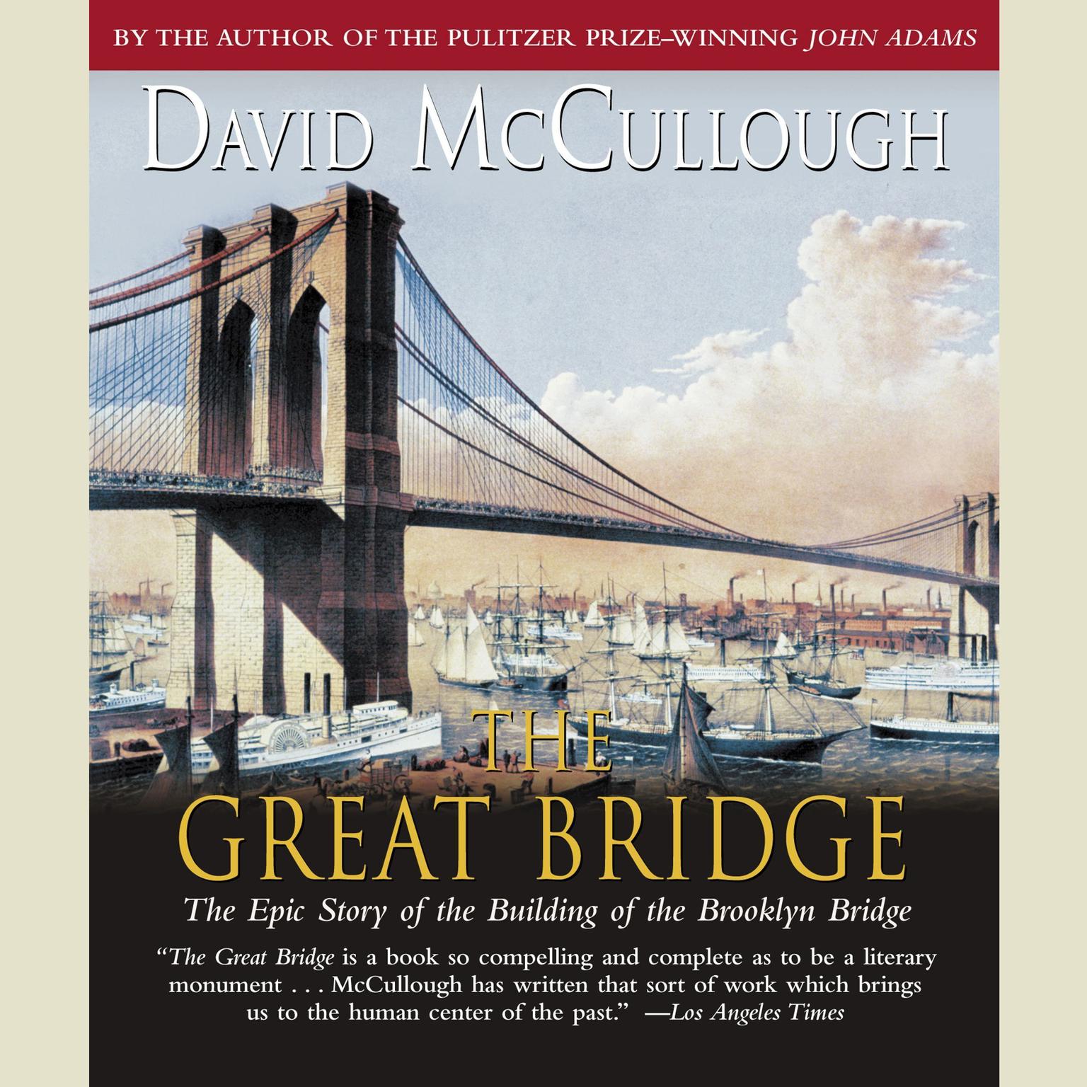 The Great Bridge (Abridged): The Epic Story of the Building of the Brooklyn Bridge Audiobook