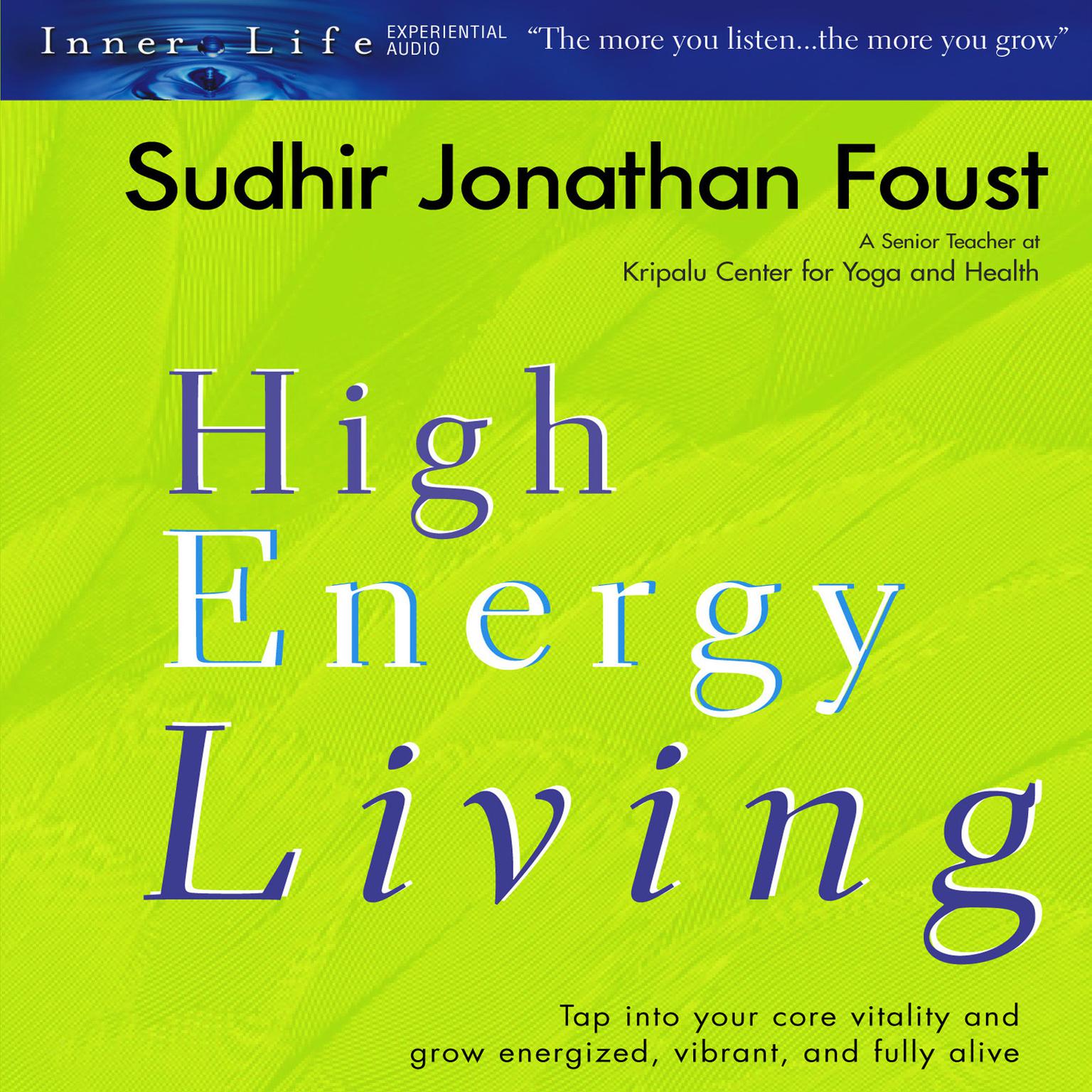High Energy Living (Abridged) Audiobook, by Sudhir Jonathan Foust