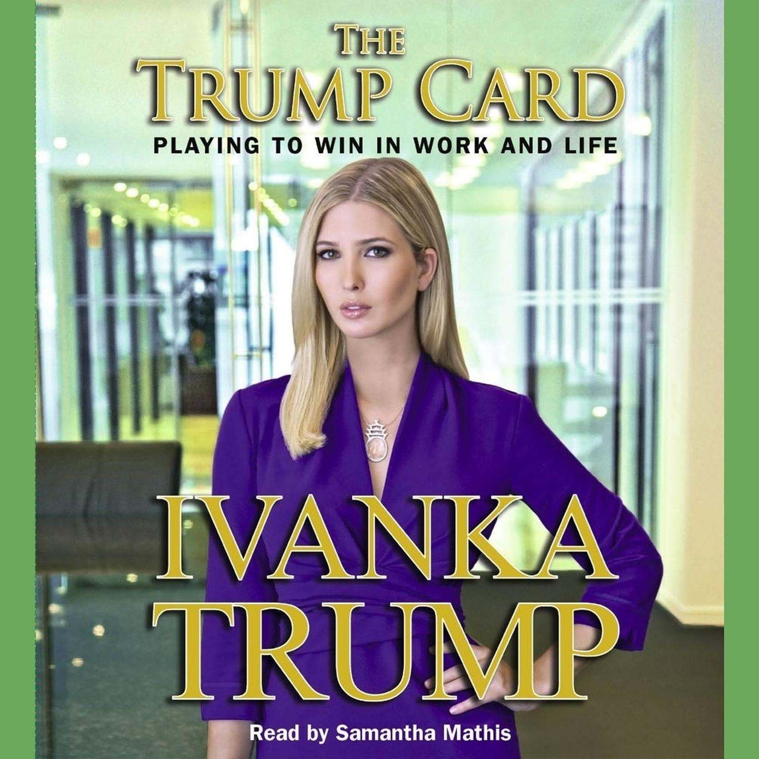 Trump Card (Abridged): Playing to Win in Work and Life Audiobook, by Ivanka Trump