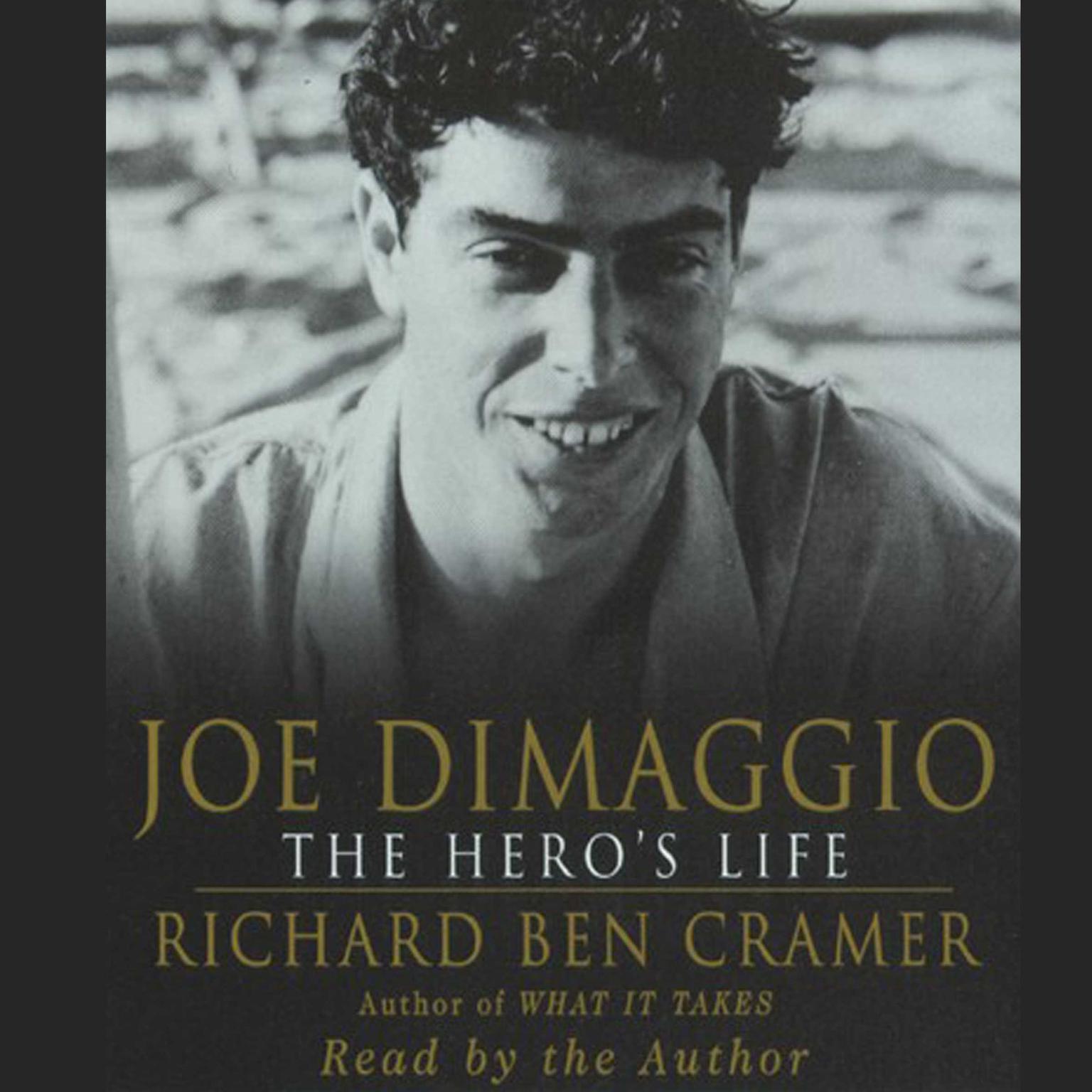 Joe DiMaggio: The Heros Life (Abridged): The Heros Life Audiobook, by Richard Ben Cramer