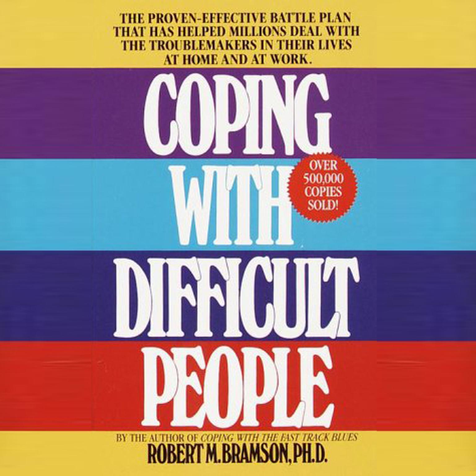 Coping With Difficult People (Abridged): In Business And In Life Audiobook, by Robert Bramson