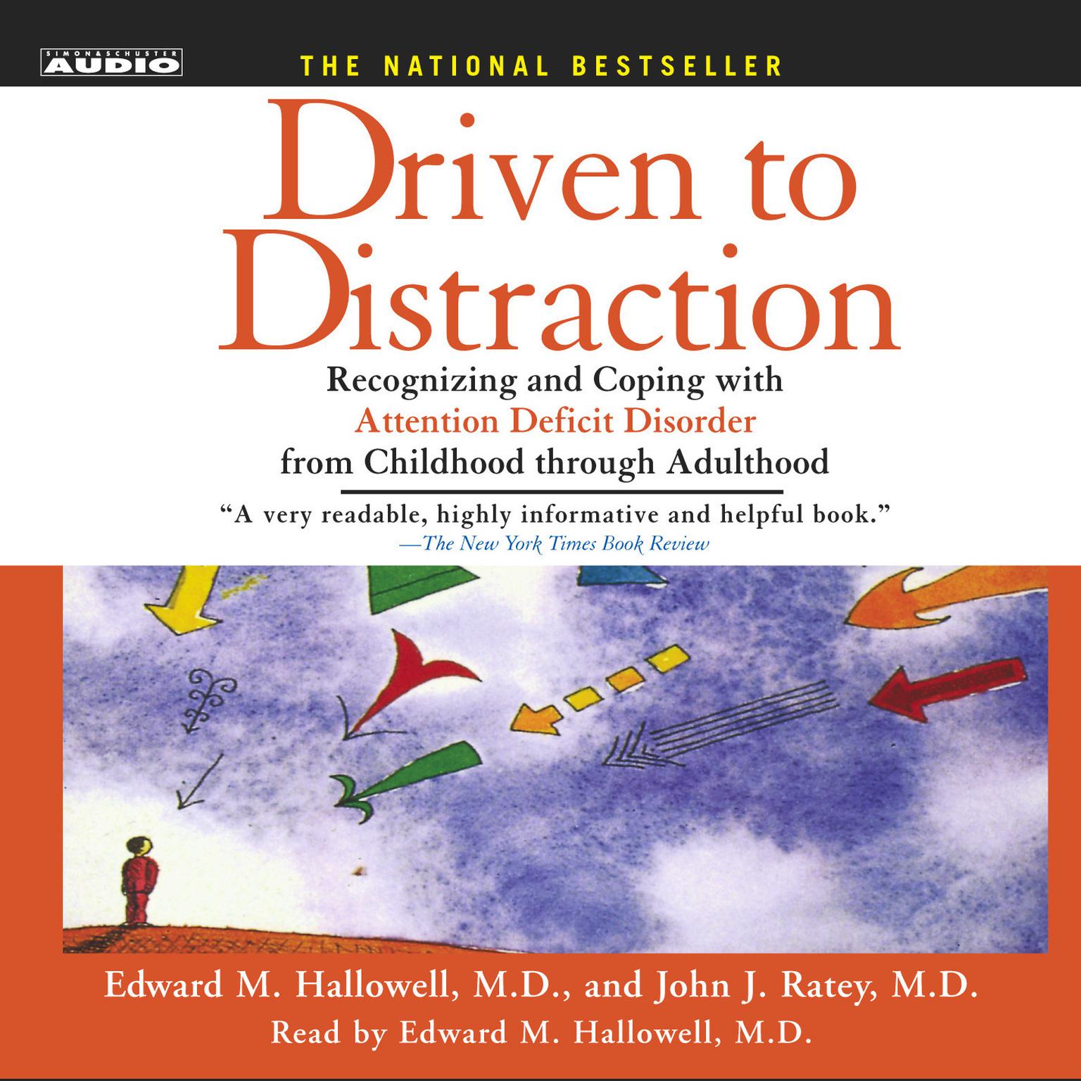 Driven to Distraction (Abridged): Recognizing and Coping with Attention Deficit Disorder from Childhood Through Adulthood Audiobook, by John J. Ratey
