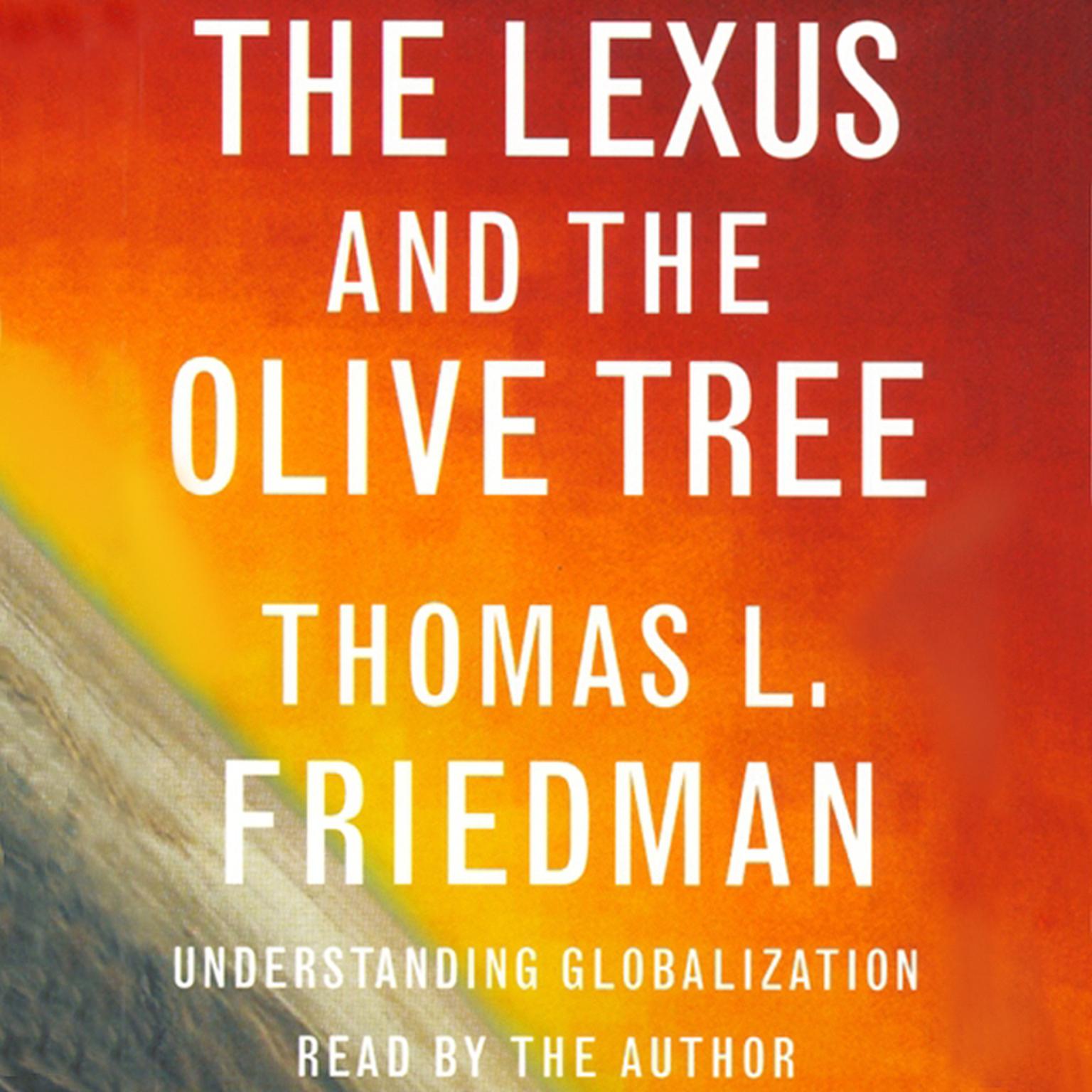 The Lexus and the Olive Tree (Abridged): Understanding Globalization Audiobook, by Thomas L. Friedman