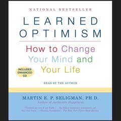 Learned Optimism: How to Change Your Mind and Your Life Audiobook, by Martin  E. P. Seligman