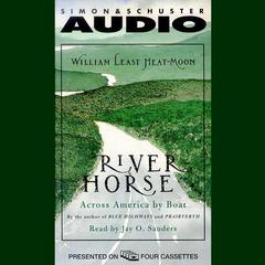 River Horse: A Voyage Across America Audiobook, by William Least Heat-Moon