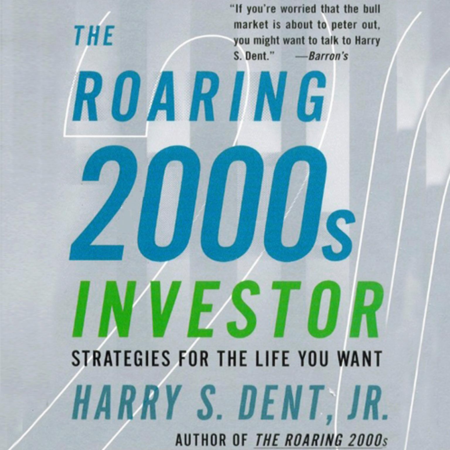 The Roaring 2000s Investor (Abridged): Strategies for the Life You Want Audiobook, by Harry S. Dent