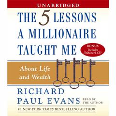 Five Lessons a Millionaire Taught Me About Life and Wealth: About Life and Wealth Audiobook, by Richard Paul Evans