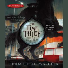 The Time Thief: #2 in the Gideon Trilogy Audiobook, by Linda Buckley-Archer