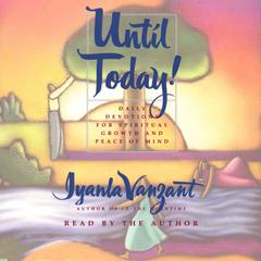 Until Today!: Daily Devotions for Spiritual Growth and Peace of Mind Audiobook, by Iyanla Vanzant