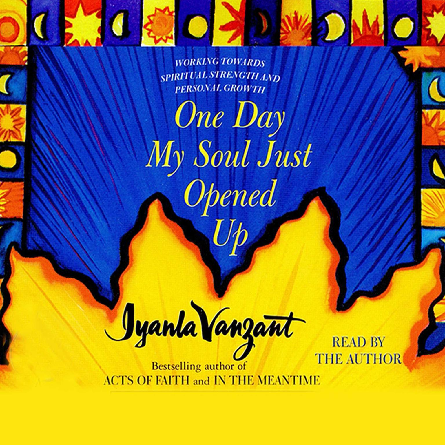 One Day My Soul Just Opened Up (Abridged): Working Toward Spiritual Strength and Personal Growth Audiobook, by Iyanla Vanzant