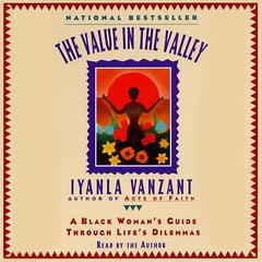 The Value in the Valley: A Black Woman’s Guide through Life’s Dilemmas Audiobook, by Iyanla Vanzant