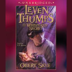 Leven Thumps and the Whispered Secret Audiobook, by Obert Skye