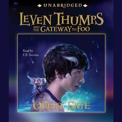 Leven Thumps and the Gateway to Foo Audiobook, by Obert Skye