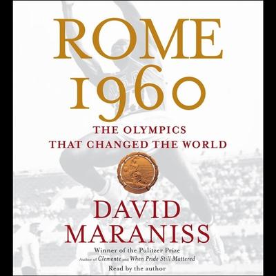 Rome 1960: The Olympics that Changed the World Audiobook, by David Maraniss