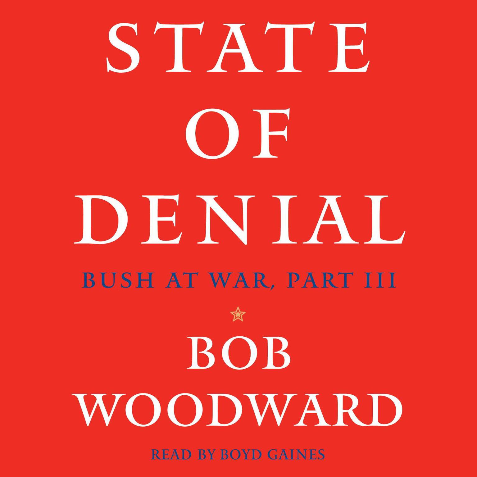 State of Denial (Abridged): Bush at War, Part III Audiobook, by Bob Woodward