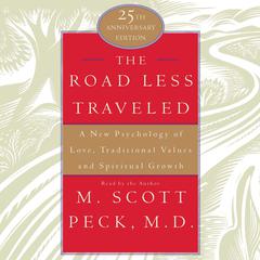 The Road Less Traveled: A New Psychology of Love, Traditional Values, and Spritual Growth Audiobook, by M. Scott Peck