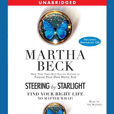 Steering by Starlight: Find Your Right Life, No Matter What Audiobook, by Martha Beck