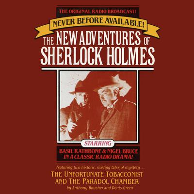 The Unfortunate Tobacconist and The Paradol Chamber: The New Adventures of Sherlock Holmes, Episode 1 Audiobook, by Anthony Boucher